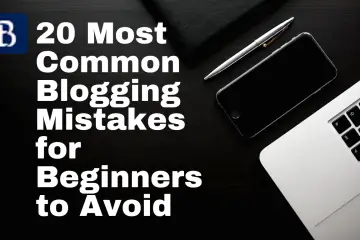 20 Most Common Blogging Mistakes for Beginners to Avoid